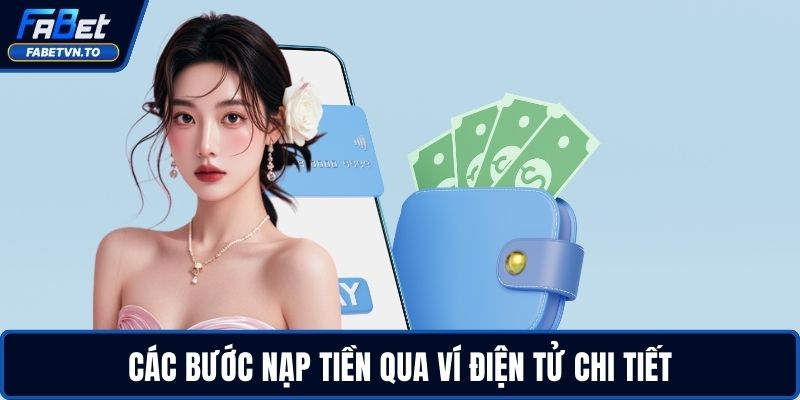 Nạp Tiền FABET - Hướng Dẫn Nhanh, An Toàn Và Tiện Lợi 4 Các bước nạp tiền qua ví điện tử chi tiết