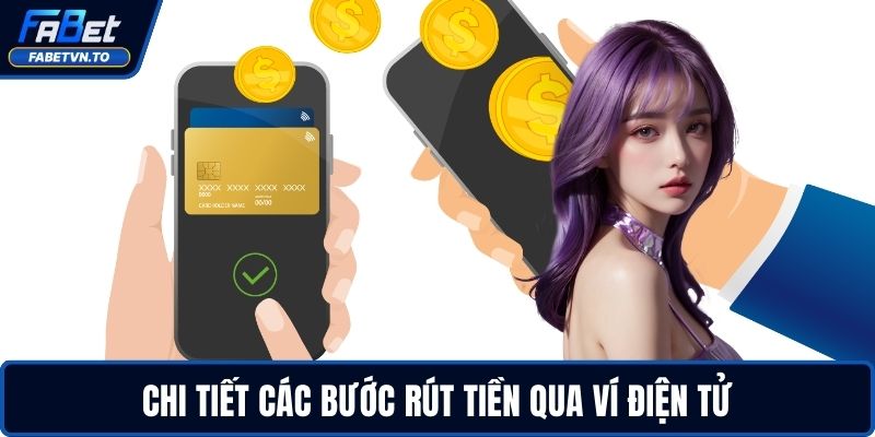 Rút Tiền FABET - Hướng Dẫn Chi Tiết Cho Người Chơi Mới 4 Chi tiết các bước rút tiền qua ví điện tử