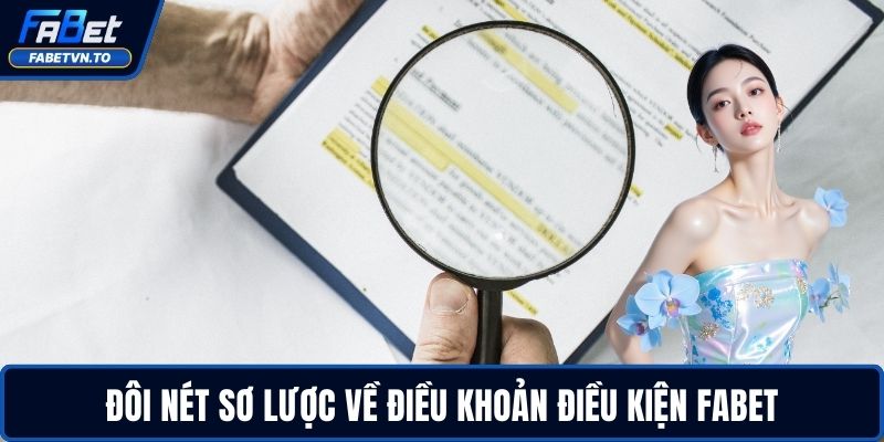 Điều Khoản Điều Kiện FABET 1 Đôi nét sơ lược về điều khoản điều kiện FABET