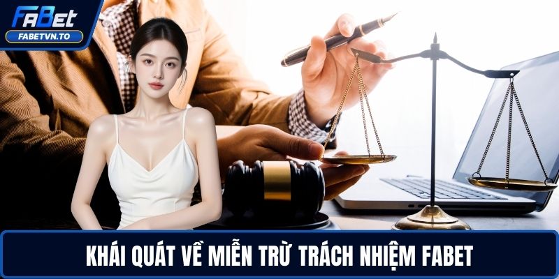 Miễn Trừ Trách Nhiệm FABET 1 Khái quát về miễn trừ trách nhiệm FABET