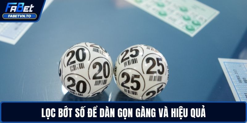 Lọc bớt số để dàn gọn gàng và hiệu quả