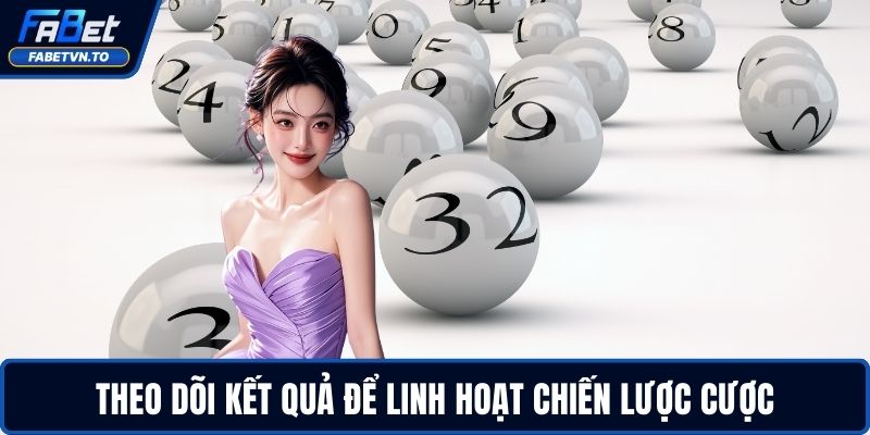 Đề Chạm Là Gì Và Làm Sao Tăng Cơ Hội Trúng Khi Chơi 4 Theo dõi kết quả để linh hoạt chiến lược cược