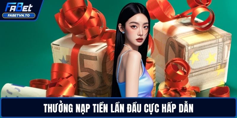 Đăng Ký FABET - Trải Nghiệm Cá Cược Trực Tuyến An Toàn 3 Thưởng nạp tiền lần đầu cực hấp dẫn