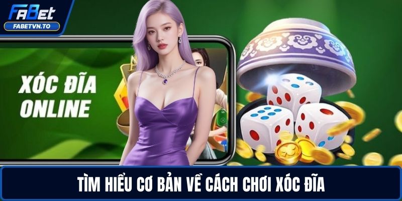 Tìm hiểu cơ bản về cách chơi xóc đĩa