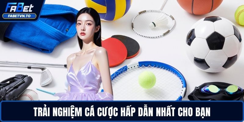 Thể Thao FABET – Sân Chơi Đỉnh Cao Cho Thời Đại Mới 2 Trải nghiệm cá cược hấp dẫn nhất cho bạn