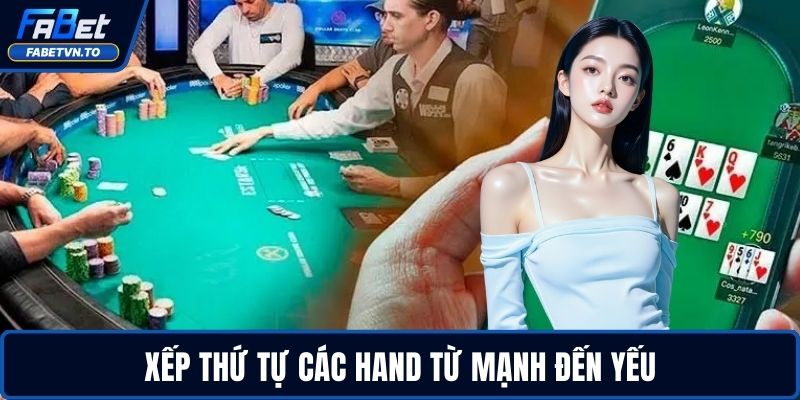 Luật Chơi Poker Chuẩn Nhất Giúp Bạn Chơi Như Cao Thủ 4 Xếp thứ tự các hand từ mạnh đến yếu