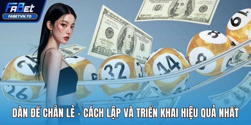 Dàn Đề Chẵn Lẻ - Cách Lập Và Triển Khai Hiệu Quả Nhất 1 Dàn đề chẵn lẻ