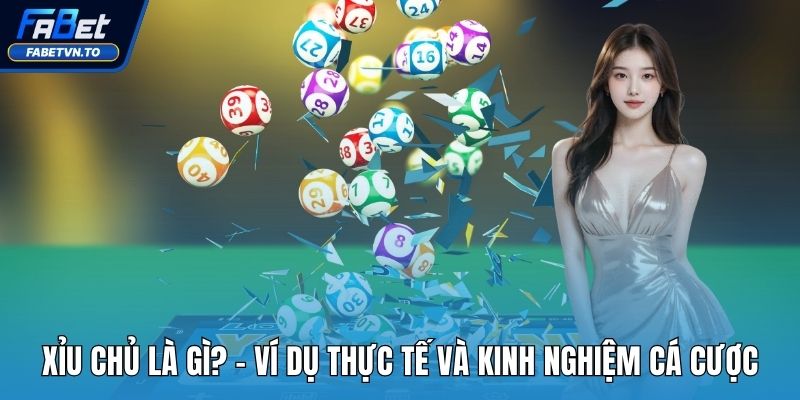 Xỉu Chủ Là Gì? - Ví Dụ Thực Tế Và Kinh Nghiệm Cá Cược 1 xỉu chủ là gì